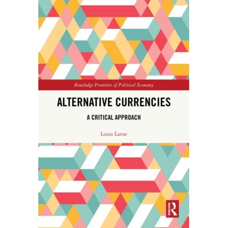 Alternative Currencies: A Critical Approach
