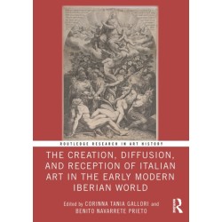 The Creation, Diffusion, and Reception of Italian Art in the Early Modern Iberian World
