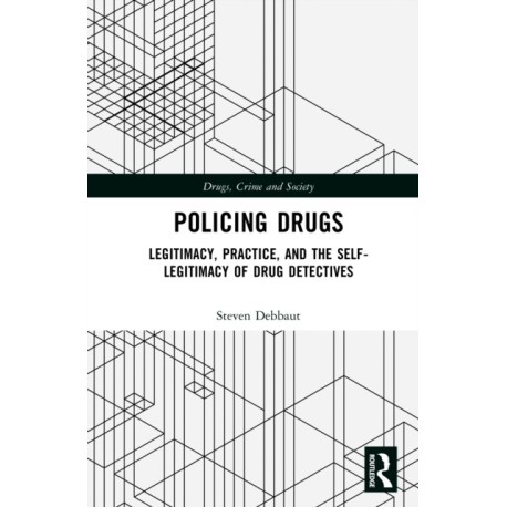 Policing Drugs: Legitimacy, Practice, and the Self-Legitimacy of Drug Detectives