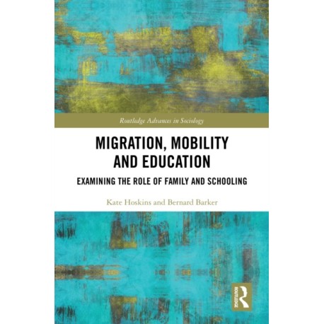 Migration, Mobility and Education: Examining the Role of Family and Schooling