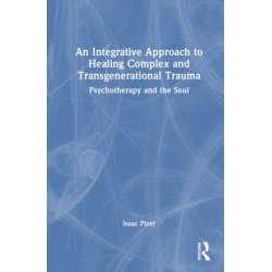 An Integrative Approach to Healing Complex and Transgenerational Trauma: Psychotherapy and the Soul