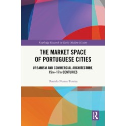 The Market Space of Portuguese Cities: Urbanism and Commercial Architecture, 15th–17th Centuries