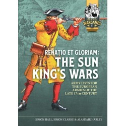 Renatio et Gloriam: The Sun King’s Wars: Army Lists for the European Armies of the late 17th Century