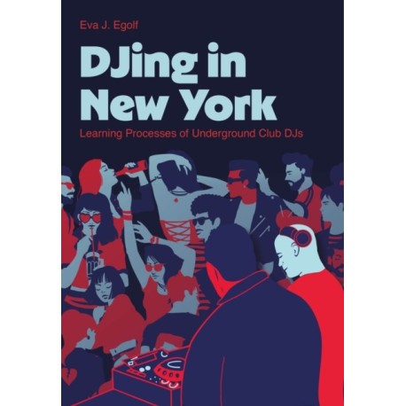 DJing in New York: Learning Processes of Underground Club DJs