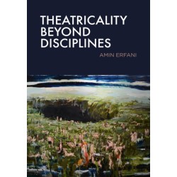 Theatricality Beyond Disciplines