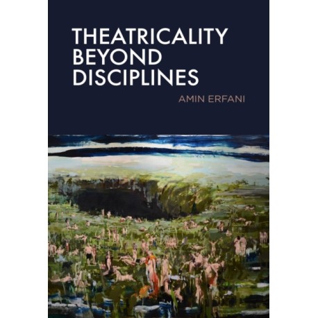Theatricality Beyond Disciplines