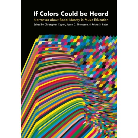 If Colors Could Be Heard: Narratives about Racial Identity in Music Education