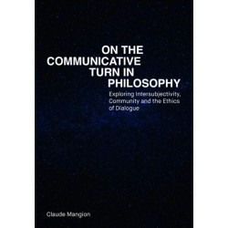 On the Communicative Turn in Philosophy: Exploring Intersubjectivity, Community and the Ethics of Dialogue