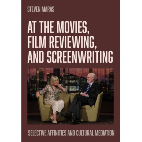 At the Movies, Film Reviewing, and Screenwriting: Selective Affinities and Cultural Mediation