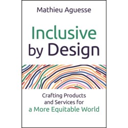 Inclusive By Design: Crafting Products and Services for a More Equitable World