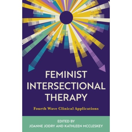 Feminist Intersectional Therapy: Fourth Wave Clinical Applications