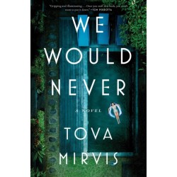 We Would Never: A Novel