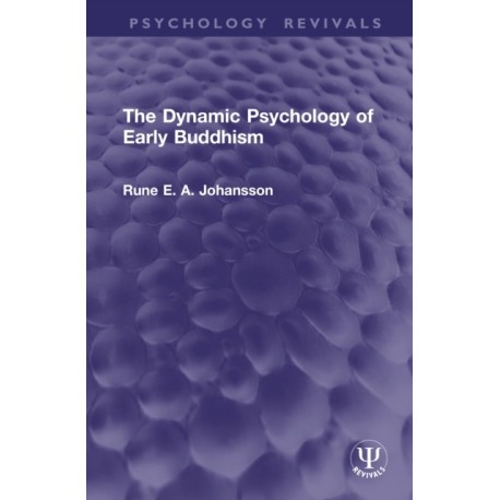The Dynamic Psychology of Early Buddhism