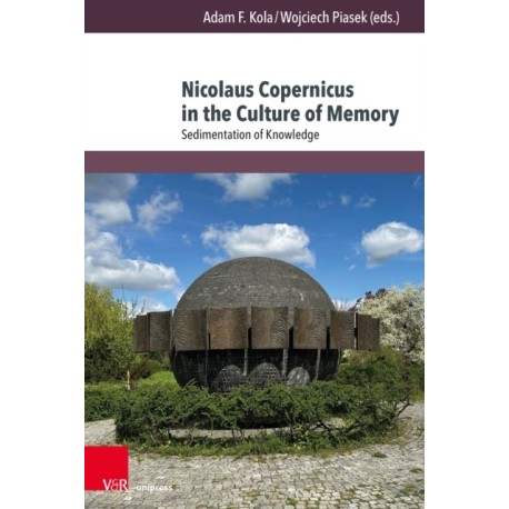 Nicolaus Copernicus in the Culture of Memory: Sedimentation of Knowledge