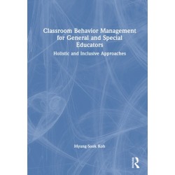 Classroom Behavior Management for General and Special Educators: Holistic and Inclusive Approaches
