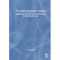 Teaching Information Seeking: Rethinking How We Teach Research in the Information Age