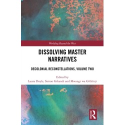 Dissolving Master Narratives: Decolonial Reconstellations, Volume Two