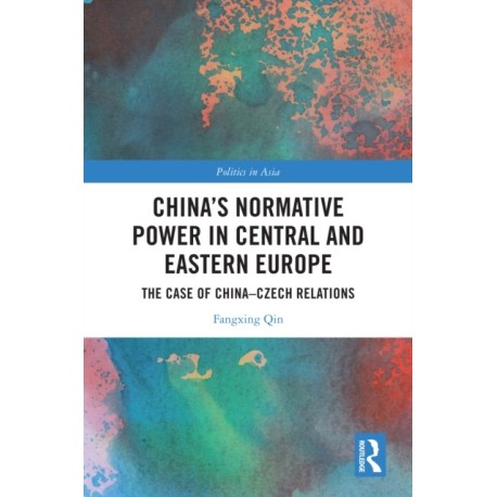 China's Normative Power in Central and Eastern Europe: The Case of China-Czech Relations
