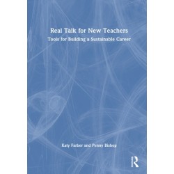 Real Talk for New Teachers: Tools for Building a Sustainable Career