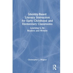 Identity-Based Literacy Instruction for Early Childhood and Elementary Classrooms: Learning to Be Readers and Writers
