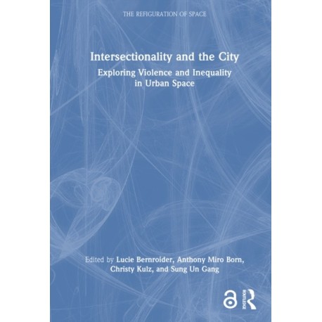 Intersectionality and the City: Exploring Violence and Inequality in Urban Space