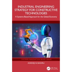 Industrial Engineering Strategy for Constructive Technologies: A Systems-Based Approach for the Global Economy