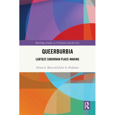 Queerburbia: LGBTQ2S Suburban Place-Making