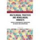 Multilingual Practices and Monolingual Mindsets: Critical Sociolinguistic Perspectives on Health Care Interpreting