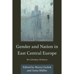 Gender and Nation in East Central Europe: An Uneasy History