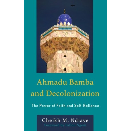 Ahmadu Bamba and Decolonization: The Power of Faith and Self-Reliance