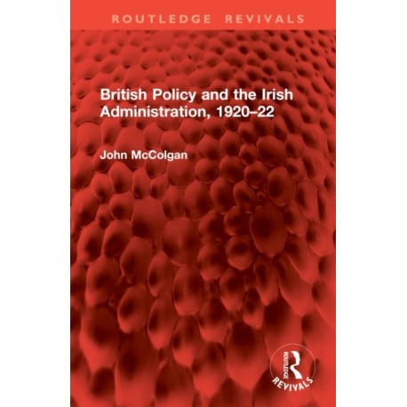 British Policy and the Irish Administration, 1920–22