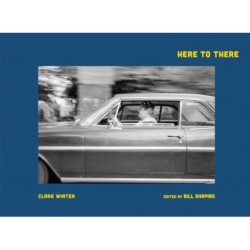 Clark Winter: Here to There: Photographs from the Road Ahead