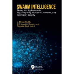 Swarm Intelligence: Theory and Applications in Fog Computing, Beyond 5G Networks, and Information Security