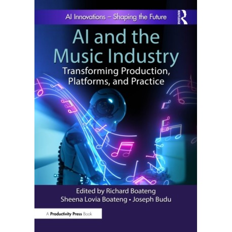 AI and the Music Industry: Transforming Production, Platforms, and Practice
