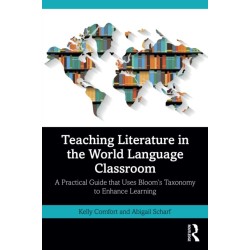 Teaching Literature in the World Language Classroom: A Practical Guide that Uses Bloom’s Taxonomy to Enhance Learning