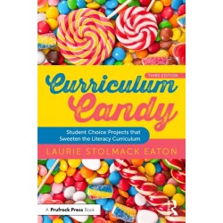 Curriculum Candy: Student Choice Projects that Sweeten the Literacy Curriculum