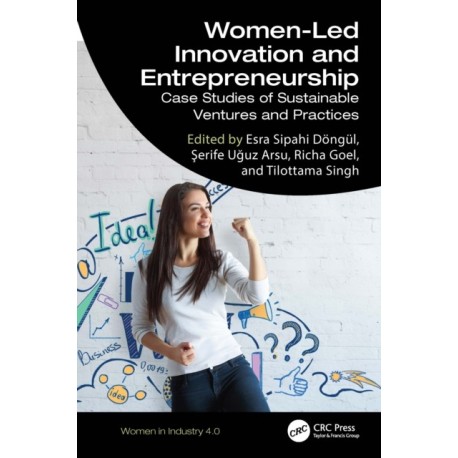 Women-Led Innovation and Entrepreneurship: Case Studies of Sustainable Ventures and Practices