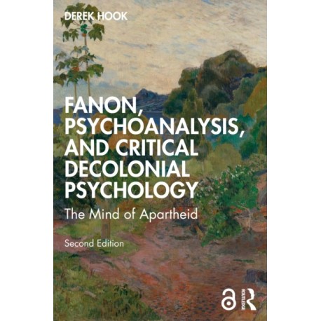 Fanon, Psychoanalysis, and Critical Decolonial Psychology: The Mind of Apartheid