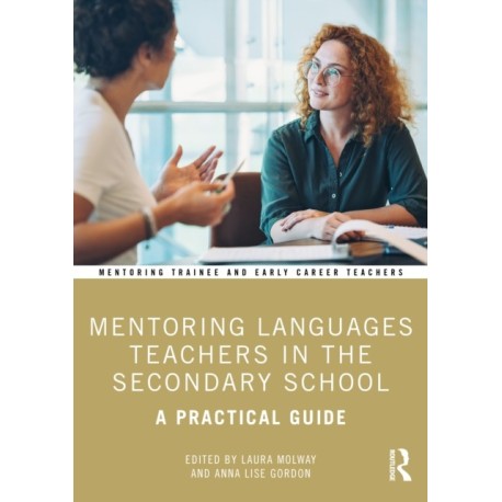 Mentoring Languages Teachers in the Secondary School: A Practical Guide