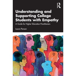 Understanding and Supporting College Students with Empathy: A Guide for Higher Education Practitioners