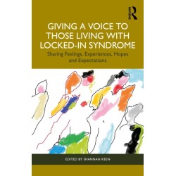 Giving a Voice to those Living with Locked-In Syndrome: Sharing Feelings, Experiences, Hopes and Expectations