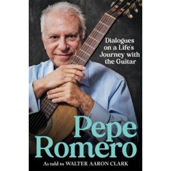 Pepe Romero: Dialogues on a Life’s Journey with the Guitar