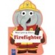 When I Grow Up: Fire Fighter