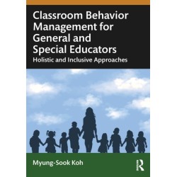Classroom Behavior Management for General and Special Educators: Holistic and Inclusive Approaches
