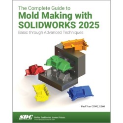 The Complete Guide to Mold Making with SOLIDWORKS 2025: Basic through Advanced Techniques