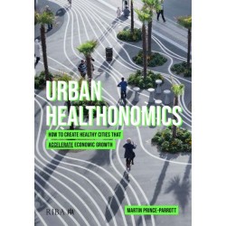 Urban Healthonomics: How to create healthy cities that accelerate economic growth