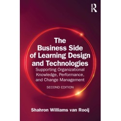 The Business Side of Learning Design and Technologies: Supporting Organizational Knowledge, Performance, and Change Management
