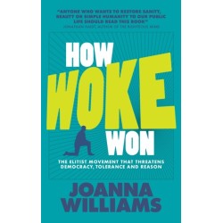 How Woke Won: The Elitist Movement That Threatens Democracy, Tolerance and Reason