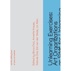 Unlearning Exercises: Art Organizations as Sites for Unlearn