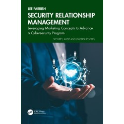 Security Relationship Management: Leveraging Marketing Concepts to Advance a Cybersecurity Program